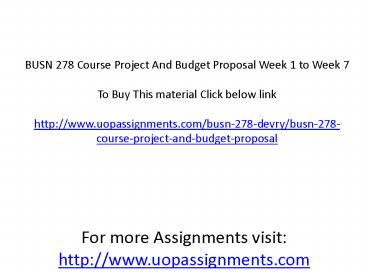 BUSN 278 Course Project And Budget Proposal Week 1 to Week 7