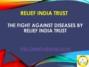 THE FIGHT AGAINST DISEASES BY RELIEF INDIA TRUST