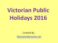 Victorian public holidays 2016 PowerPoint PPT Presentation