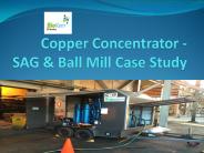 Copper Concentrator - SAG & Ball Mill Case Study