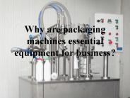 Why are packaging machines essential equipment for business?