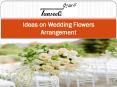 Ideas on Wedding Flowers Arrangement PowerPoint PPT Presentation