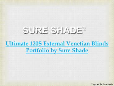 Ultimate 120S External Venetian Blinds Portfolio by Sure Shade