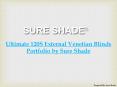 Ultimate 120S External Venetian Blinds Portfolio by Sure Shade PowerPoint PPT Presentation