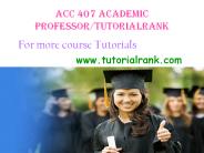 ACC 407 Academic professor/tutorialrank.com