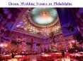 Dream Wedding venues in Philadelphia PowerPoint PPT Presentation
