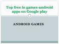 Top free in games-android apps on Google play PowerPoint PPT Presentation