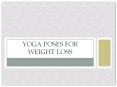 6 Yoga poses for weight loss PowerPoint PPT Presentation