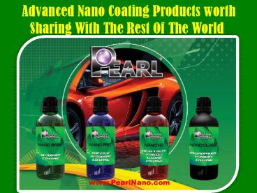 Advanced Nano Coating Products Worth Sharing With the Rest of the World