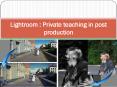 Lightroom  Private teaching in post production (2) PowerPoint PPT Presentation