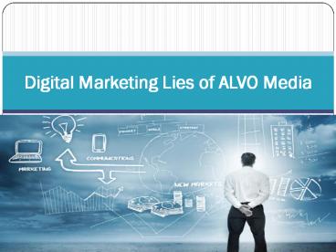 Digital Marketing Lies of ALVO Media