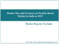 Market Size and Forecasts on Particle Board Market in India to 2019 PowerPoint PPT Presentation