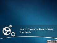 How To Choose Tool Box To Meet Your Needs