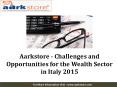 Aarkstore - Challenges and Opportunities for the Wealth Sector in Italy 2015 PowerPoint PPT Presentation