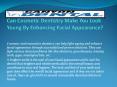 Can Cosmetic Dentistry Make You Look Young By Enhancing Facial Appearance? PowerPoint PPT Presentation