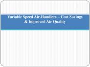 Variable Speed Air-Handlers – Cost Savings & Improved Air Quality