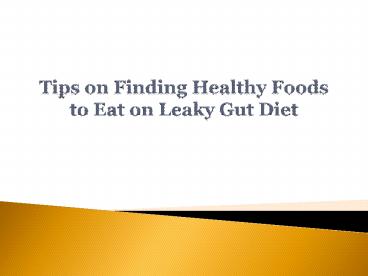 Tips on Finding Healthy Foods to Eat on Leaky Gut Diet