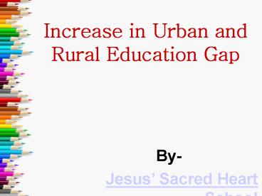 Increase in Urban and Rural Education Gap