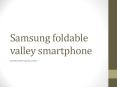 samsung foldable valley smartphone PowerPoint PPT Presentation