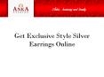 Get Exclusive Style Silver Earrings Online PowerPoint PPT Presentation