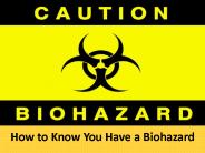 How to Know You Have a Biohazard