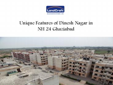 Unique Features of Dinesh Nagar in NH 24 Ghaziabad