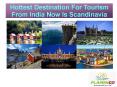 Hottest Destination For Tourism From India Now Is Scandinavia PowerPoint PPT Presentation
