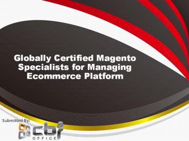 Globally Certified Magento Specialists for Managing Ecommerce Platform