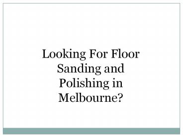 Floor Sanding and Polishing Melbourne