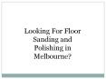 Floor Sanding and Polishing Melbourne PowerPoint PPT Presentation