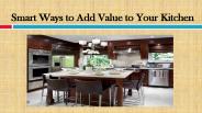 Smart Ways to Add Value to Your Kitchen