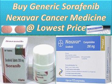 Maximum Discount at Generic Sorafenib Nexavar Cancer Medicine