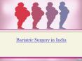 Find Bariatric surgery in India PowerPoint PPT Presentation
