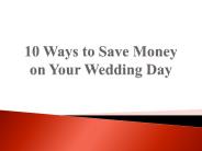 10 Ways to Save Money on Your Wedding Day