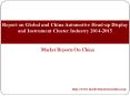 Report on Global and China Automotive Head-up Display and Instrument Cluster Industry 2014-2015 PowerPoint PPT Presentation