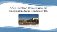 After Portland Cement Zambia, its Radisson Blu