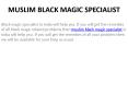 Remove All The Problems By The Use Of  Muslim Black Magic Specialist PowerPoint PPT Presentation