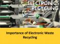 Importance of Electronic Waste Recycling PowerPoint PPT Presentation