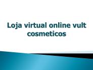 Loja virtual online vult cosmeticos