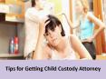 Tips for Getting Child Custody Attorney PowerPoint PPT Presentation