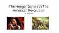 The American Revolution Vs the Hunger games PowerPoint PPT Presentation
