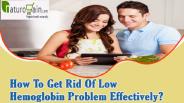 How To Get Rid Of Low Hemoglobin Problem Effectively?