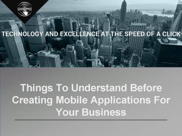 Things To Understand Before Creating Mobile Applications For Your Business
