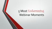 5 Most Embarrassing Webinar Moments