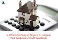 4 Affordable Housing Projects In Gurgaon That Symbolize A Good Investment