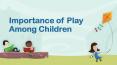 Importance of Play Among Children PowerPoint PPT Presentation