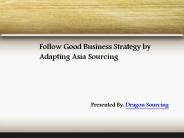 Follow Good Business Strategy by Adapting Asia Sourcing