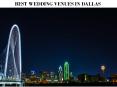 BEST WEDDING VENUES IN DALLAS PowerPoint PPT Presentation
