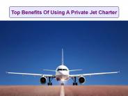 Top Benefits Of Using A Private Jet Charter