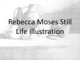 Rebecca Moses Still Life Illustration PowerPoint PPT Presentation
